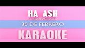 Karaoke 30 de febrero - Ha Ash