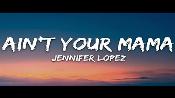 Karaoke Aint your mama  - Jennifer López