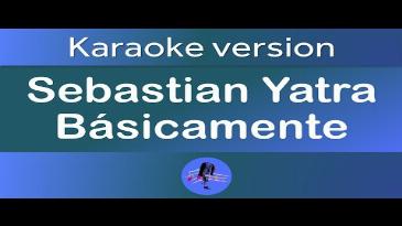 Karaoke Básicamente Sebastian Yatra