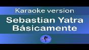 Karaoke Básicamente - Sebastian Yatra