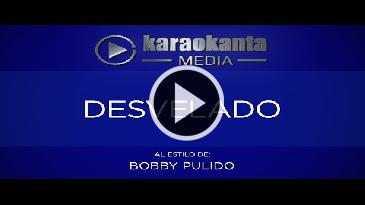 Karaoke Desvelado - Bobby Pulido