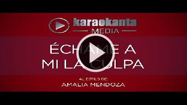 Karaoke Echame a mi la culpa - Amalia Mendoza