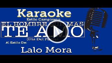 Karaoke El hombre que más te amó - Lalo Mora