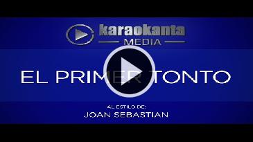 Karaoke El primer tonto - Joan Sebastian