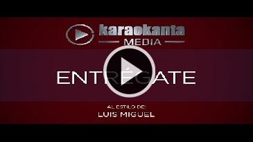 Karaoke Entrégate Luis Miguel