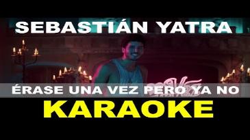 Karaoke Erase una vez ero ya no Sebastian Yatra