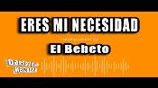 Karaoke Eres mi necesidad - El Bebeto