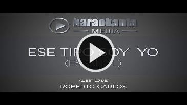 Karaoke Ese tipo soy yo - Roberto Carlos