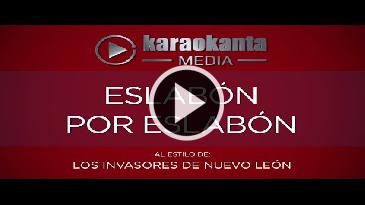 Karaoke Eslabón por eslabón - Los Invasores De Nuevo Leon