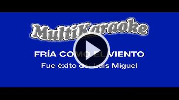 Karaoke Fría como el viento - Luis Miguel