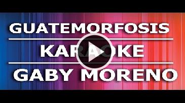 Karaoke Guatemorfosis - Gaby Moreno