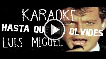 Karaoke Hasta que me olvides - Luis Miguel