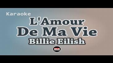 Karaoke L'Amour De Ma Vie Billie Eilish