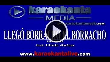 Karaoke Llegó borracho el borracho - Jose Alfredo Jimenez