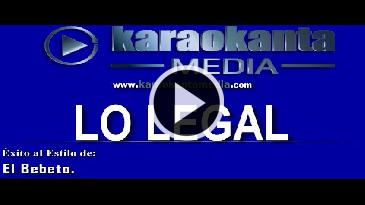 Karaoke Lo legal - El Bebeto