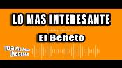 Karaoke Lo mas interesante - El Bebeto