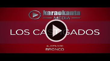 Karaoke Los castigados - Bronco