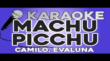 Karaoke Machu Picchu Camilo