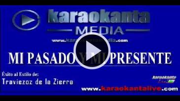 Karaoke Mi pasado y mi presente - Traviezoz De La Sierra