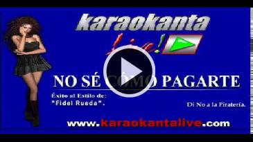 Karaoke No se como pagarte - Fidel Rueda