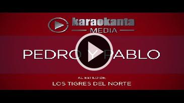 Karaoke Pedro y Pablo - Tigres Del Norte