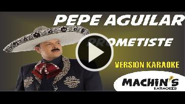 Karaoke Prometiste Pepe Aguilar