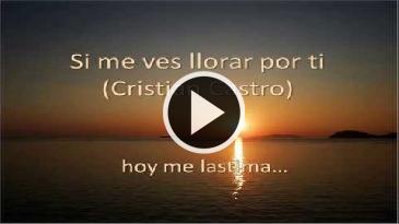 Karaoke Si me ves llorar por ti - Cristian Castro