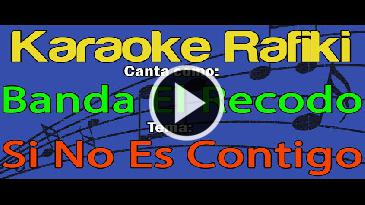 Karaoke Si no es contigo - Banda El Recodo