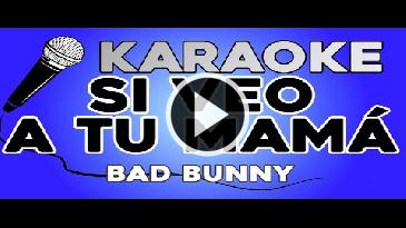 Karaoke Si veo a tu mamá Bad Bunny