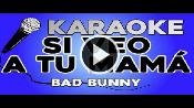 Karaoke Si veo a tu mamá - Bad Bunny