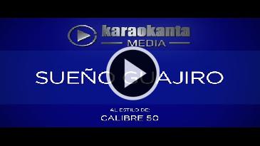 Karaoke Sueño guajiro Calibre 50