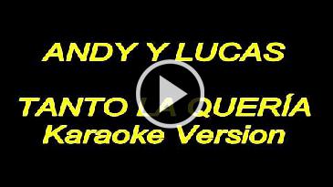Karaoke Tanto la quería - Andy Y Lucas
