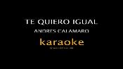 Karaoke Te quiero igual - Andres Calamaro