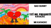 Karaoke Titi me pregunto - Bad Bunny