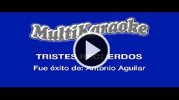 Karaoke Tristes recuerdos Antonio Aguilar