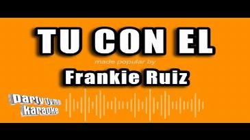 Karaoke Tú con él Frankie Ruiz