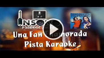 Karaoke Una fan enamorada - Servando Y Florentino