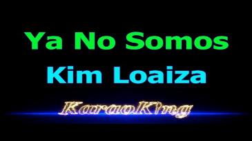 Karaoke Ya no somos Kim Loaiza