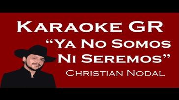 Karaoke Ya no somos ni seremos Christian Nodal