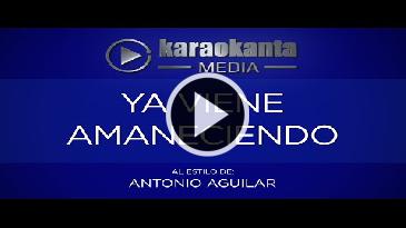 Karaoke Ya viene amaneciendo - Antonio Aguilar
